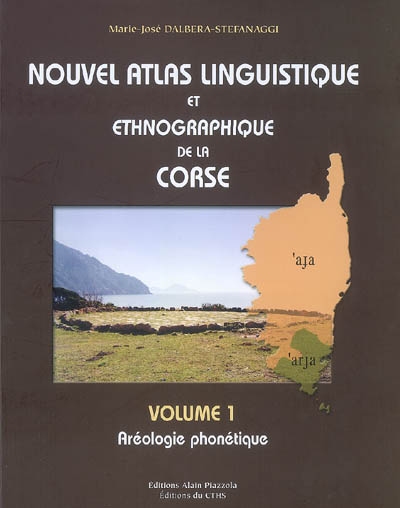 Nouvel atlas linguistique et ethnographique de la Corse. Vol. 1. Aréologie phonétique