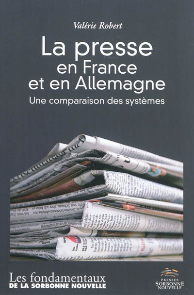 La presse en France et en Allemagne : une comparaison des systèmes : suivi d'un lexique allemand-français de la presse