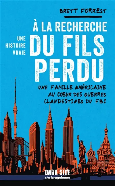A la recherche du fils perdu : une famille américaine au coeur des guerres clandestines du FBI : une histoire vraie