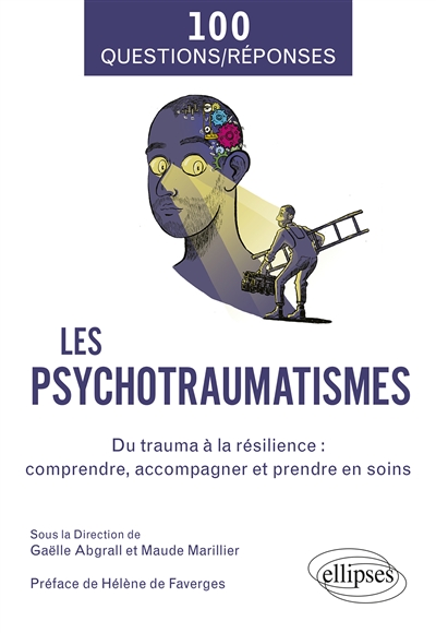 Les psychotraumatismes : du trauma à la résilience : comprendre, accompagner et prendre en soins