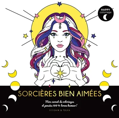 Sorcières bien aimées : mon carnet de coloriages et pensées 100 % magiques !