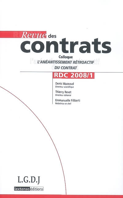 Revue des contrats, n° 1 (2008). L'anéantissement rétroactif des contrats : actes du colloque du 22 octobre 2007