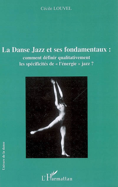 La danse jazz et ses fondamentaux : comment définir qualitativement les spécificités de l'énergie jazz ?