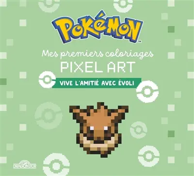 Pokémon : Mes premiers coloriages pixel art : Vive l'amitié avec Evoli