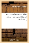 Une comédienne au XIXe siècle : Virginie Déjazet : étude biographique et critique : d'après des documents inédits