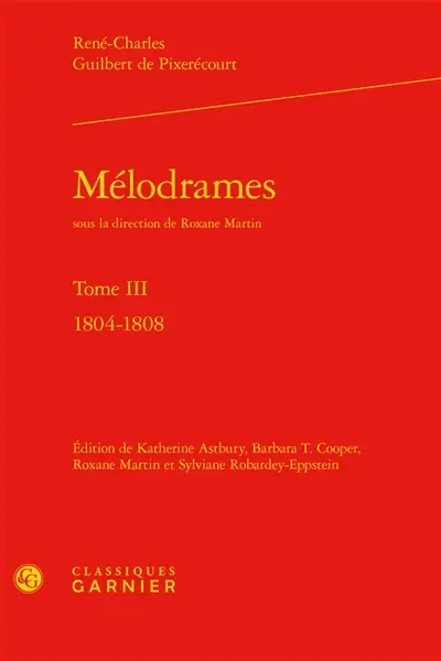 Mélodrames. Vol. 3. 1804-1808