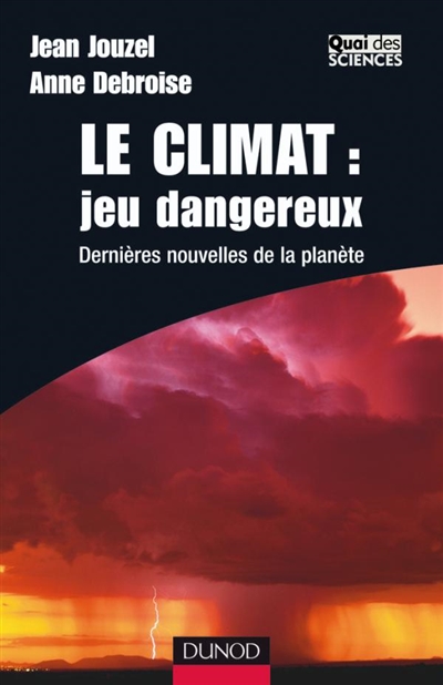 Le climat : jeu dangereux : dernières nouvelles de la planète