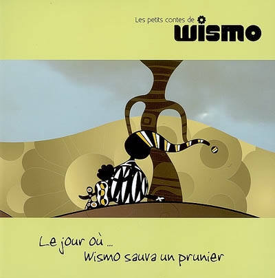 Les petits contes de Wismo. Vol. 2. Le jour où... Wismo sauva un prunier