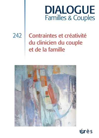 dialogue familles & couples, n° 242. contraintes et créativité du clinicien du couple et de la famille