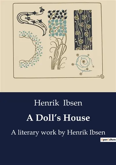A Doll’s House : A literary work by Henrik Ibsen
