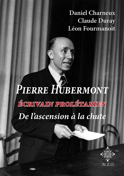 Pierre Hubermont (1903-1989) : écrivain prolétarien, de l'ascension à la chute