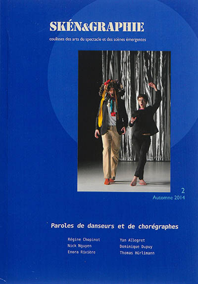 Skén&graphie : coulisses des arts du spectacle et des scènes émergentes, n° 2. Le mot et le geste : paroles de danseurs et de chorégraphes