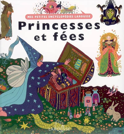 Mes petits encyclopédie Larousse Princesses et fées
