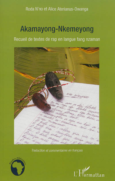 Akamayong-Nkemeyong : recueil de textes de rap en langue fang nzaman