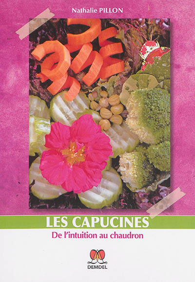 Les cahiers de Laithane. Vol. 1. Les capucines : de l'intuition au chaudron