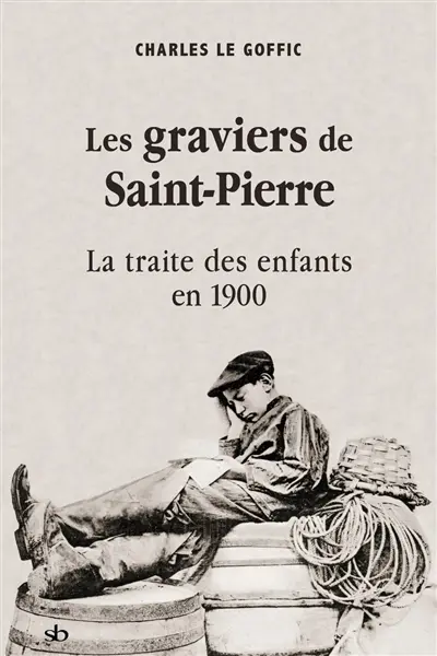Les graviers de Saint-Pierre : la traite des enfants en 1900