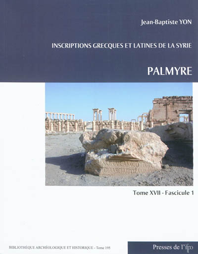 Inscriptions grecques et latines de la Syrie. Vol. 17-1. Palmyre