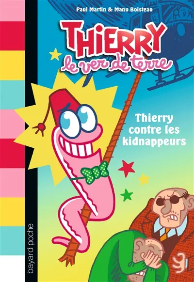Thierry le ver de terre. Vol. 1. Thierry contre les kidnappeurs
