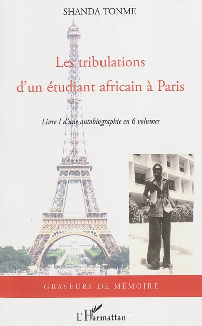 Autobiographie en six volumes. Vol. 1. Les tribulations d'un étudiant africain à Paris