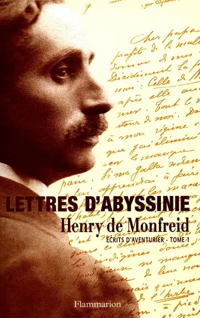 Ecrits d'aventurier. Vol. 1. Lettres d'Abyssinie