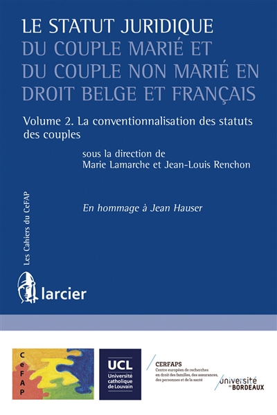 Le statut juridique du couple marié et du couple non marié en droit belge et français. Vol. 2. La conventionnalisation des statuts des couples