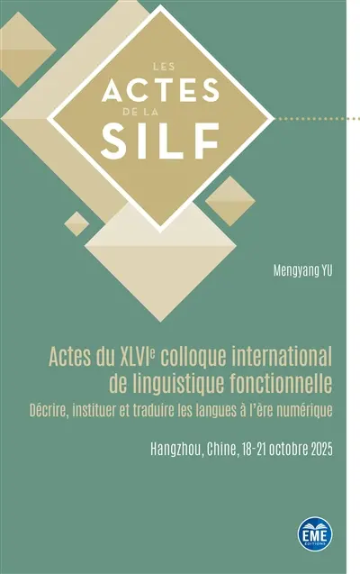 Actes du XLVIe Colloque international de linguistique fonctionnelle : décrire, instituer et traduire les langues à l'ère numérique : Hangzhou, Chine, 18-21 octobre 2025