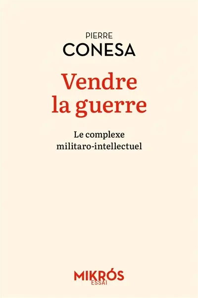 Vendre la guerre : le complexe militaro-intellectuel