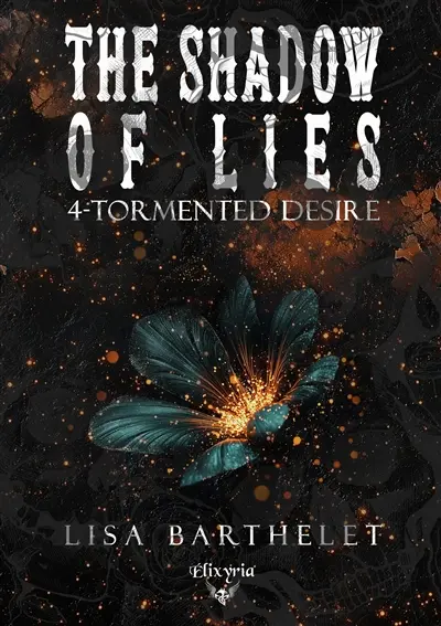 The shadow of lies : 4 : Tormented desire