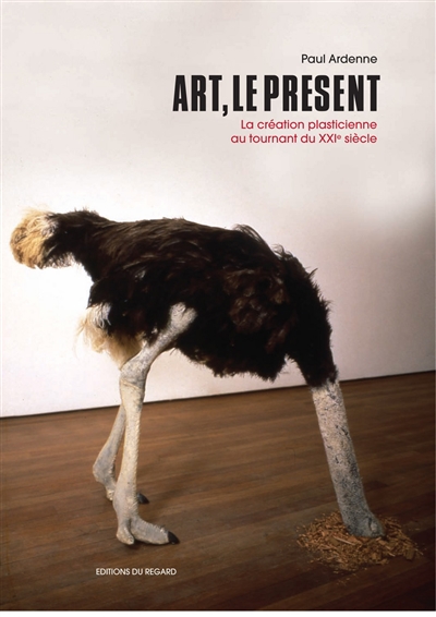 Art, le présent : la création plasticienne au tournant du XXIe siècle