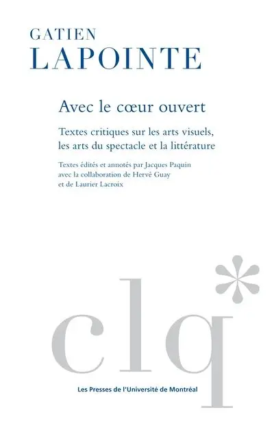 Avec le cœur ouvert : textes critique sur les arts visuels, les arts du spectacle et la littérature