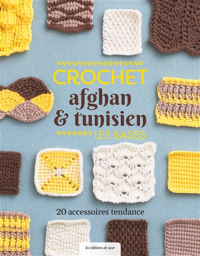 Crochet afghan & tunisien : les bases : 20 accessoires tendance