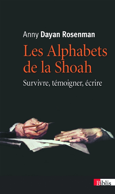 Les alphabets de la Shoah : survivre, témoigner, écrire
