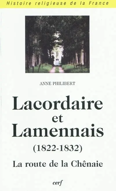 Lacordaire et Lamennais : la route de la Chênaie (1822-1832)