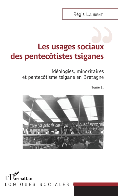 Idéologies, minoritaires et pentecôtisme tsigane en Bretagne. Vol. 2. Les usages sociaux des pentecôtistes tsiganes