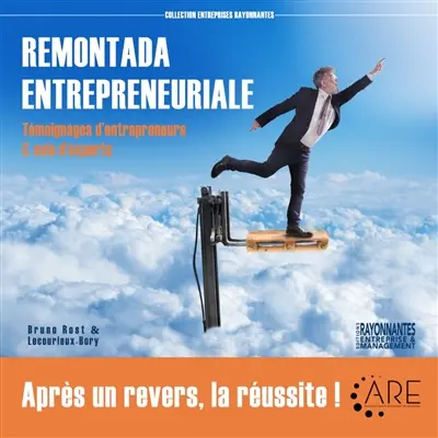 Remontada entrepreneuriale : témoignages d'entrepreneurs & avis d'experts Remontada entrepreneuriale : témoignages d'entrepreneurs & avis d'experts