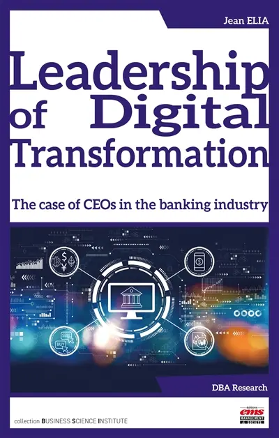 Leadership of digital transformation : the case of CEOs in the banking industry