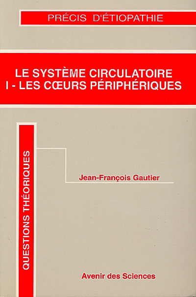 Le système circulatoire. Vol. 1. Les coeurs périphériques