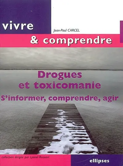 Drogues et toxicomanie : s'informer, comprendre, agir