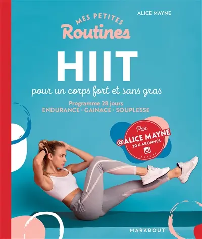 Mes petites routines HIIT pour un corps fort et sans gras : programme 28 jours : endurance, gainage, souplesse