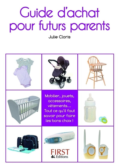 Guide d'achat pour futurs parents : mobilier, jouets, accessoires, vêtements... Tout ce qu'il faut savoir pour faire les bons choix !