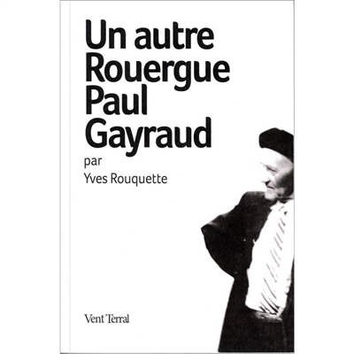 Un autre Rouergue : Paul Gayraud