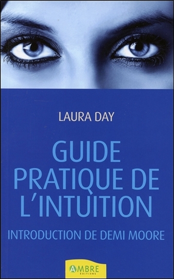 Guide pratique de l'intuition : comment exploiter son intuition naturelle pour la mettre à son service