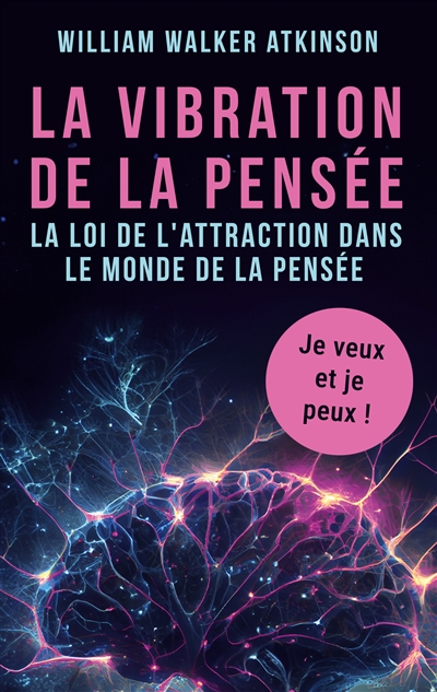 La vibration de la pensée : La loi de l'attraction dans le monde de la pensée