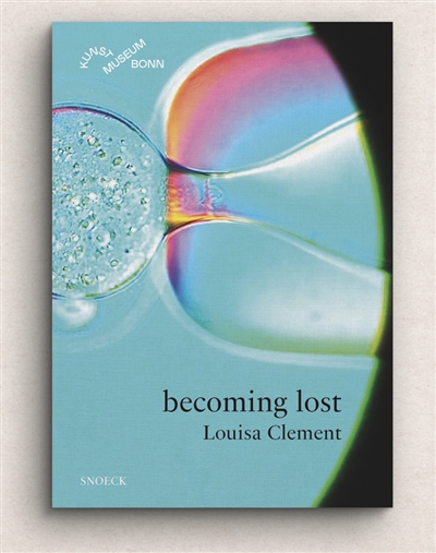 Becoming lost : Louisa Clement : exposition, Bonn, Kunstmuseum, du 22 février au 16 juin 2024