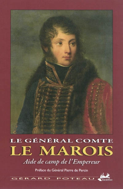 Le général comte Le Marois : aide de camp de l'Empereur