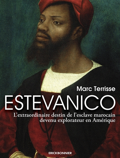 Estevanico : l'extraordinaire destin de l'esclave marocain devenu explorateur en Amérique