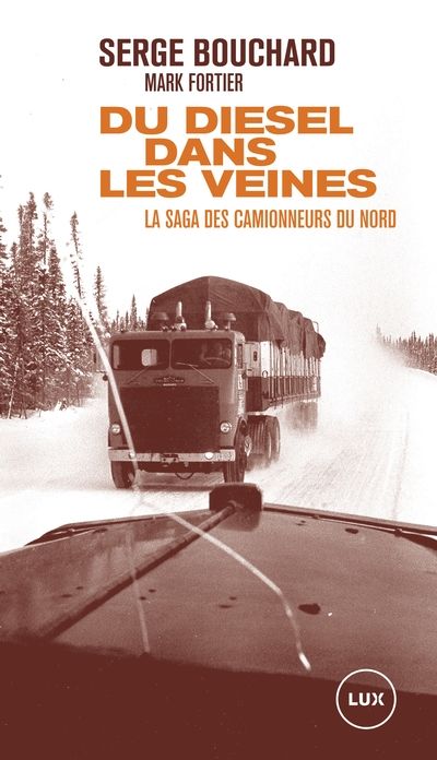 Du diesel dans les veines : saga des camionneurs du Nord