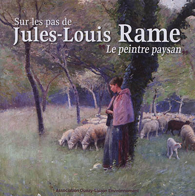 Sur les pas de Jules-Louis Rame : le peintre paysan
