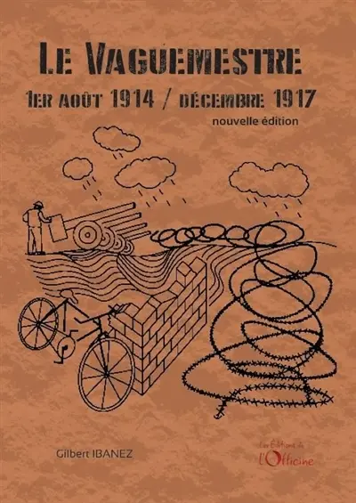 Le vaguemestre : 1er août 1914-14 décembre 1917