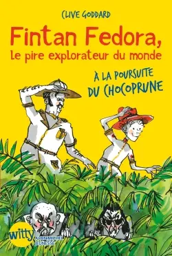 Fintan Fedora, le pire explorateur du monde. Vol. 1. A la poursuite du chocoprune